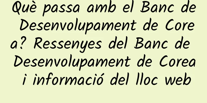 Què passa amb el Banc de Desenvolupament de Corea? Ressenyes del Banc de Desenvolupament de Corea i informació del lloc web