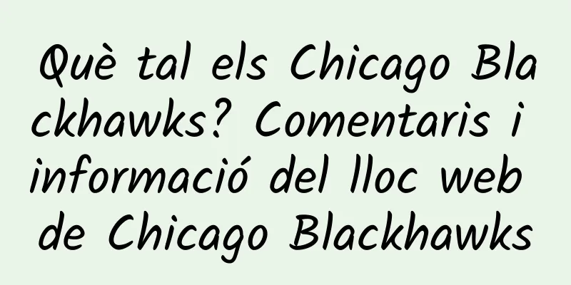 Què tal els Chicago Blackhawks? Comentaris i informació del lloc web de Chicago Blackhawks