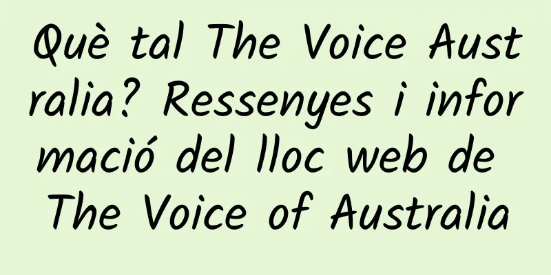 Què tal The Voice Australia? Ressenyes i informació del lloc web de The Voice of Australia