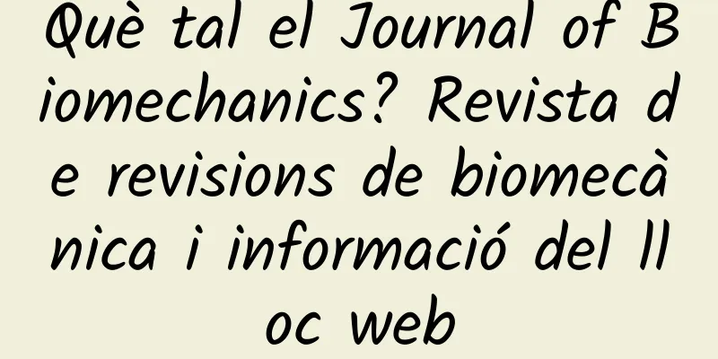 Què tal el Journal of Biomechanics? Revista de revisions de biomecànica i informació del lloc web