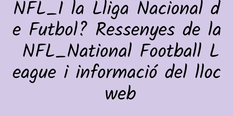 NFL_I la Lliga Nacional de Futbol? Ressenyes de la NFL_National Football League i informació del lloc web