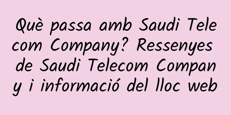 Què passa amb Saudi Telecom Company? Ressenyes de Saudi Telecom Company i informació del lloc web