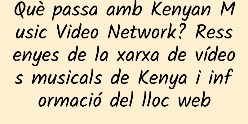 Què passa amb Kenyan Music Video Network? Ressenyes de la xarxa de vídeos musicals de Kenya i informació del lloc web