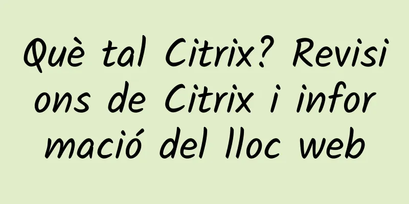 Què tal Citrix? Revisions de Citrix i informació del lloc web