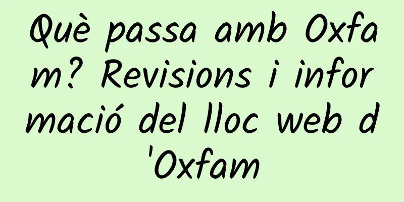 Què passa amb Oxfam? Revisions i informació del lloc web d'Oxfam