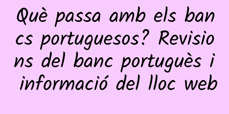 Què passa amb els bancs portuguesos? Revisions del banc portuguès i informació del lloc web