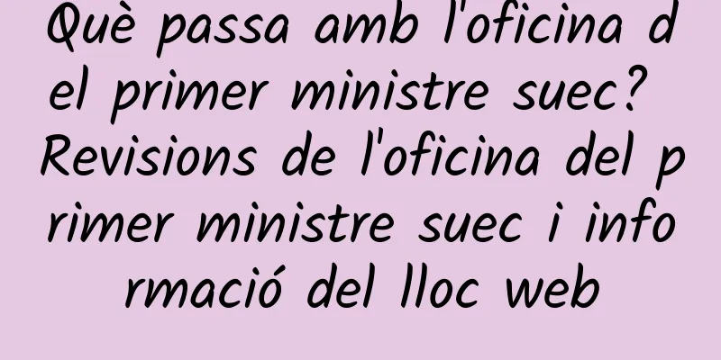 Què passa amb l'oficina del primer ministre suec? Revisions de l'oficina del primer ministre suec i informació del lloc web