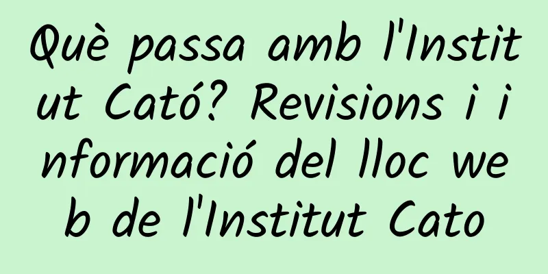 Què passa amb l'Institut Cató? Revisions i informació del lloc web de l'Institut Cato