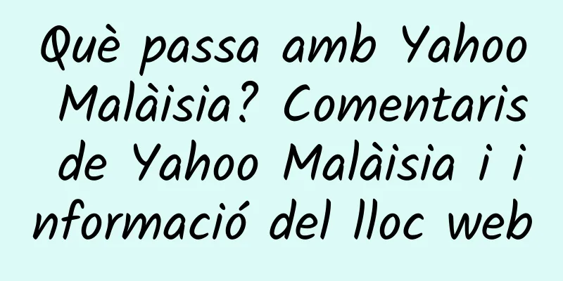 Què passa amb Yahoo Malàisia? Comentaris de Yahoo Malàisia i informació del lloc web