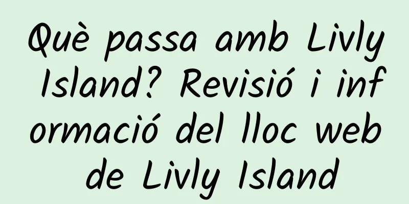 Què passa amb Livly Island? Revisió i informació del lloc web de Livly Island
