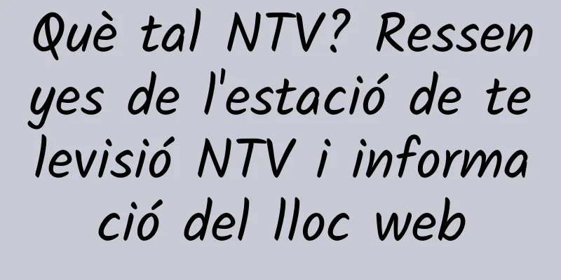 Què tal NTV? Ressenyes de l'estació de televisió NTV i informació del lloc web