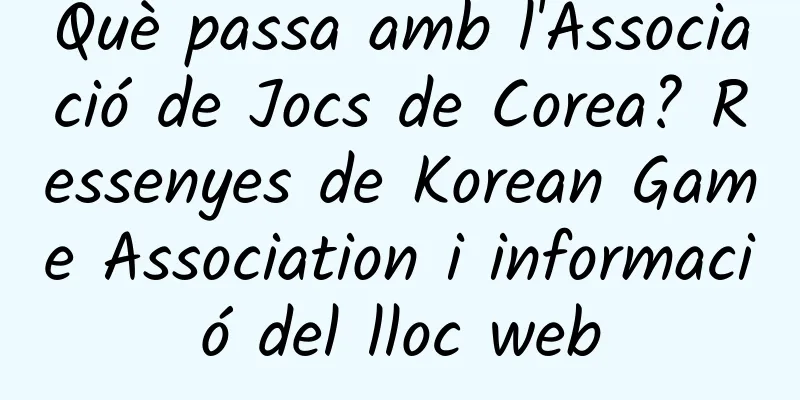 Què passa amb l'Associació de Jocs de Corea? Ressenyes de Korean Game Association i informació del lloc web