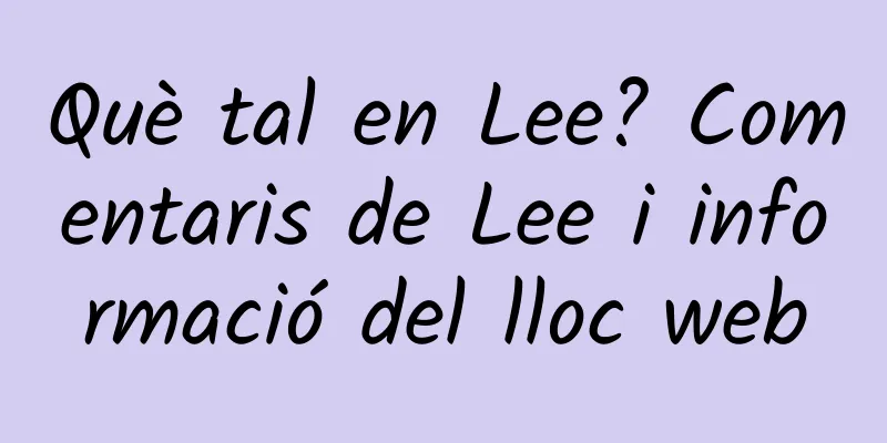 Què tal en Lee? Comentaris de Lee i informació del lloc web