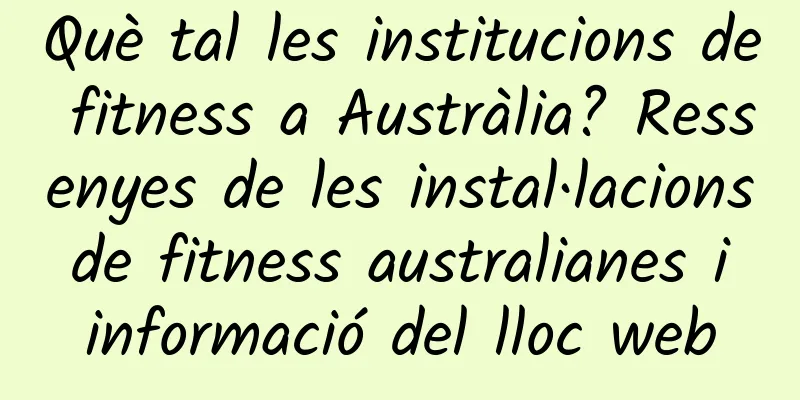 Què tal les institucions de fitness a Austràlia? Ressenyes de les instal·lacions de fitness australianes i informació del lloc web