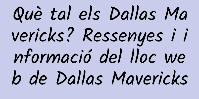Què tal els Dallas Mavericks? Ressenyes i informació del lloc web de Dallas Mavericks