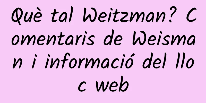 Què tal Weitzman? Comentaris de Weisman i informació del lloc web