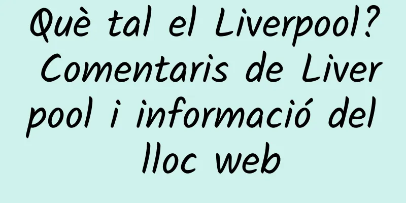 Què tal el Liverpool? Comentaris de Liverpool i informació del lloc web