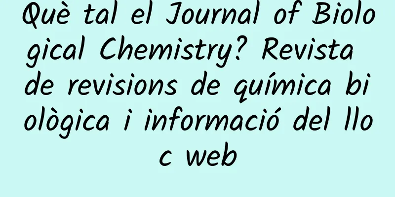 Què tal el Journal of Biological Chemistry? Revista de revisions de química biològica i informació del lloc web