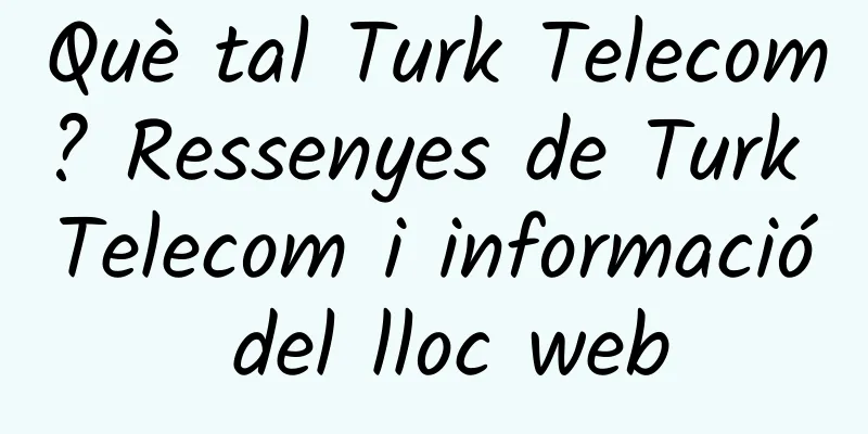 Què tal Turk Telecom? Ressenyes de Turk Telecom i informació del lloc web