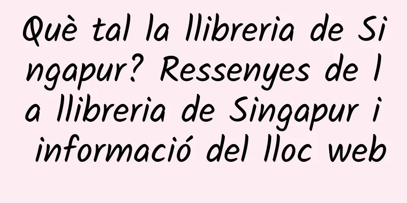 Què tal la llibreria de Singapur? Ressenyes de la llibreria de Singapur i informació del lloc web