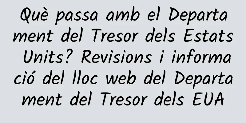 Què passa amb el Departament del Tresor dels Estats Units? Revisions i informació del lloc web del Departament del Tresor dels EUA
