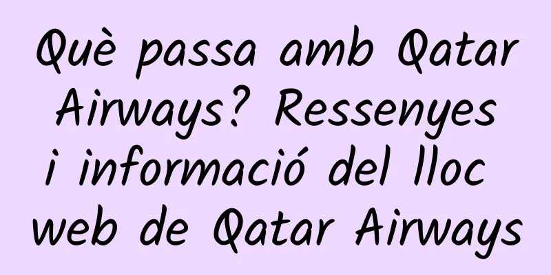 Què passa amb Qatar Airways? Ressenyes i informació del lloc web de Qatar Airways