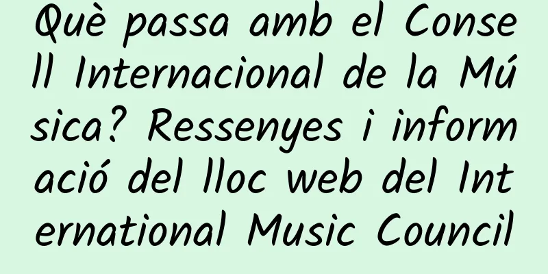 Què passa amb el Consell Internacional de la Música? Ressenyes i informació del lloc web del International Music Council