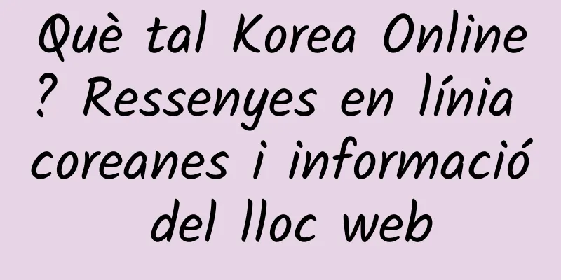 Què tal Korea Online? Ressenyes en línia coreanes i informació del lloc web
