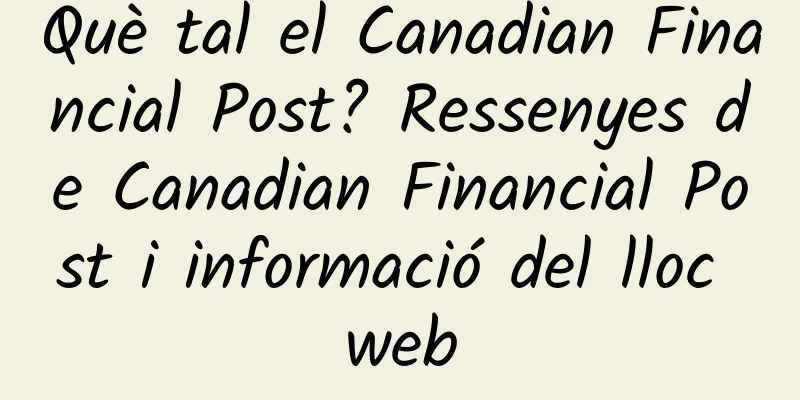 Què tal el Canadian Financial Post? Ressenyes de Canadian Financial Post i informació del lloc web