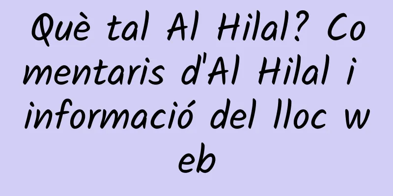 Què tal Al Hilal? Comentaris d'Al Hilal i informació del lloc web