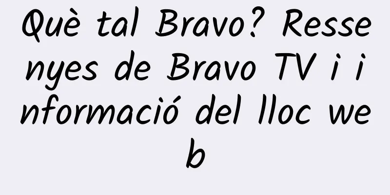 Què tal Bravo? Ressenyes de Bravo TV i informació del lloc web