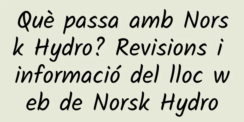 Què passa amb Norsk Hydro? Revisions i informació del lloc web de Norsk Hydro
