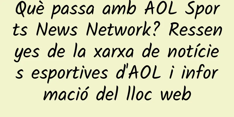 Què passa amb AOL Sports News Network? Ressenyes de la xarxa de notícies esportives d'AOL i informació del lloc web