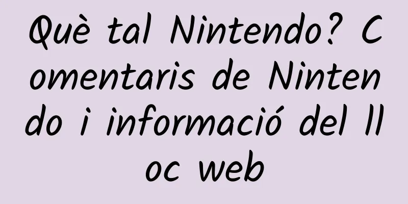 Què tal Nintendo? Comentaris de Nintendo i informació del lloc web