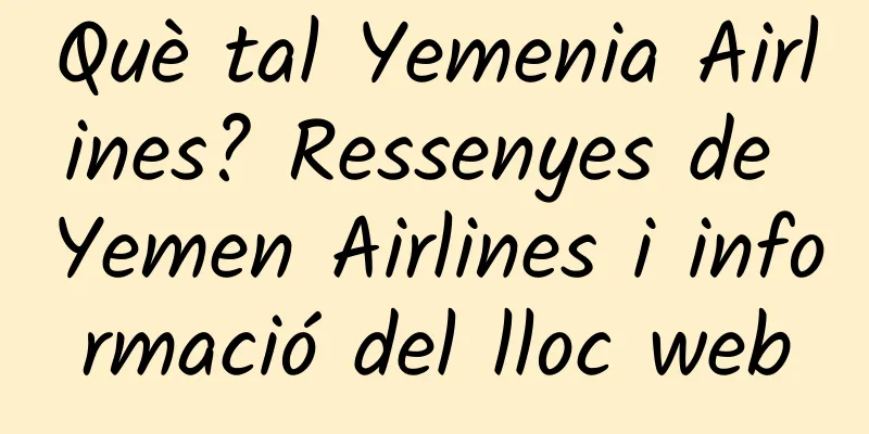 Què tal Yemenia Airlines? Ressenyes de Yemen Airlines i informació del lloc web
