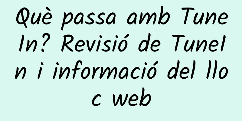 Què passa amb TuneIn? Revisió de TuneIn i informació del lloc web