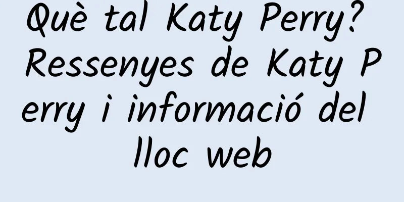 Què tal Katy Perry? Ressenyes de Katy Perry i informació del lloc web