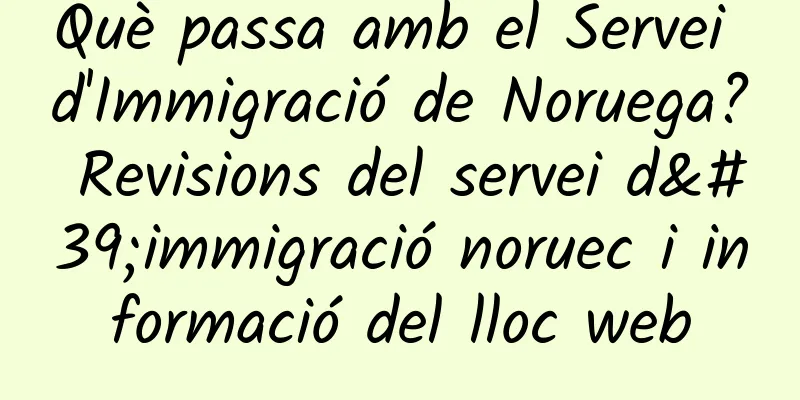 Què passa amb el Servei d'Immigració de Noruega? Revisions del servei d'immigració noruec i informació del lloc web