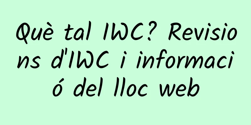 Què tal IWC? Revisions d'IWC i informació del lloc web