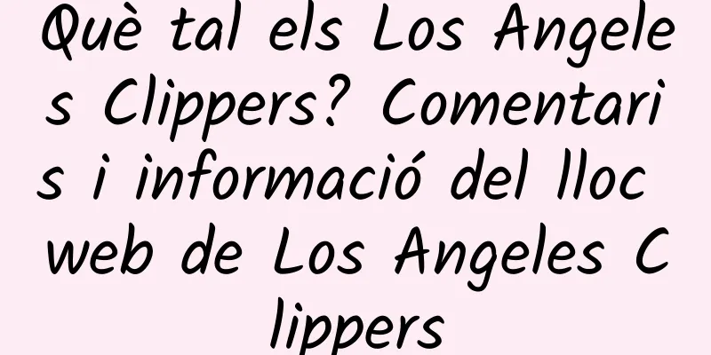 Què tal els Los Angeles Clippers? Comentaris i informació del lloc web de Los Angeles Clippers