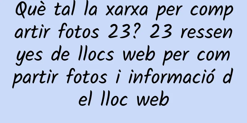 Què tal la xarxa per compartir fotos 23? 23 ressenyes de llocs web per compartir fotos i informació del lloc web