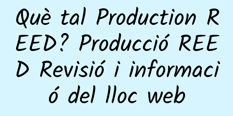 Què tal Production REED? Producció REED Revisió i informació del lloc web