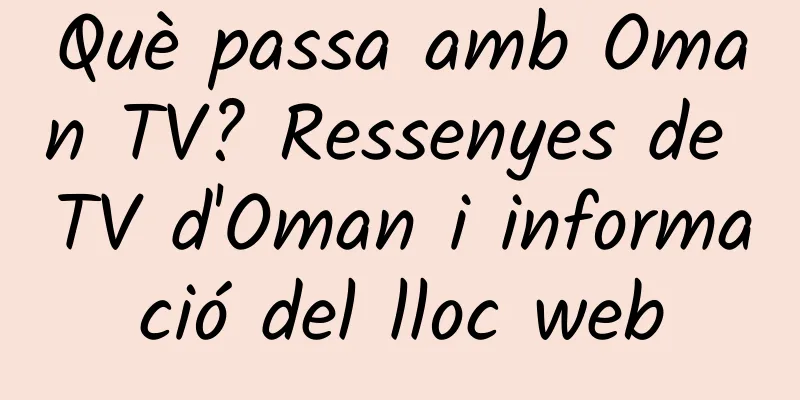 Què passa amb Oman TV? Ressenyes de TV d'Oman i informació del lloc web