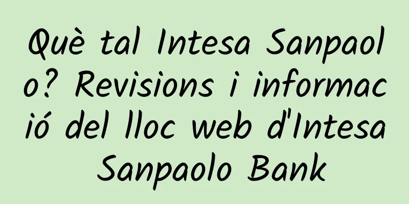 Què tal Intesa Sanpaolo? Revisions i informació del lloc web d'Intesa Sanpaolo Bank