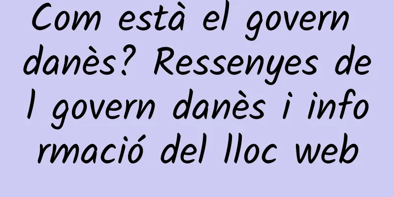 Com està el govern danès? Ressenyes del govern danès i informació del lloc web