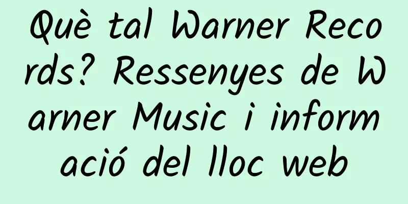 Què tal Warner Records? Ressenyes de Warner Music i informació del lloc web