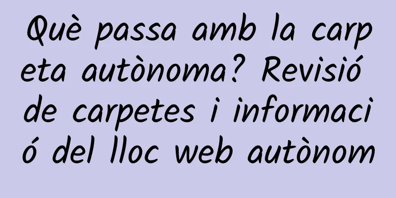 Què passa amb la carpeta autònoma? Revisió de carpetes i informació del lloc web autònom