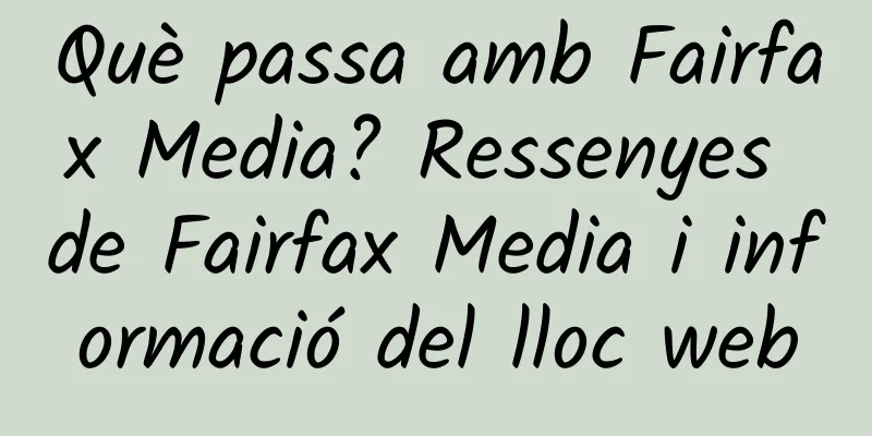 Què passa amb Fairfax Media? Ressenyes de Fairfax Media i informació del lloc web