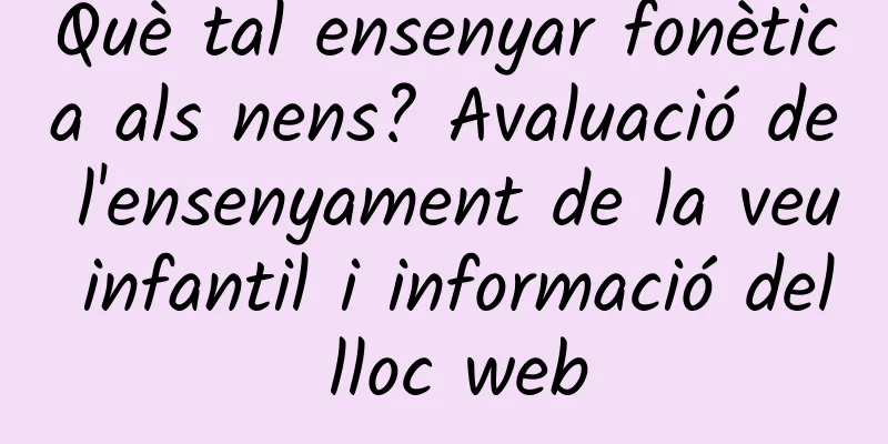 Què tal ensenyar fonètica als nens? Avaluació de l'ensenyament de la veu infantil i informació del lloc web