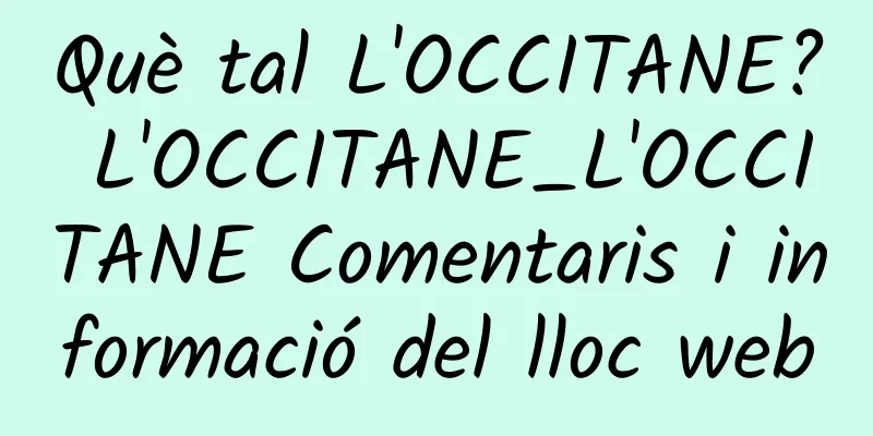 Què tal L'OCCITANE? L'OCCITANE_L'OCCITANE Comentaris i informació del lloc web